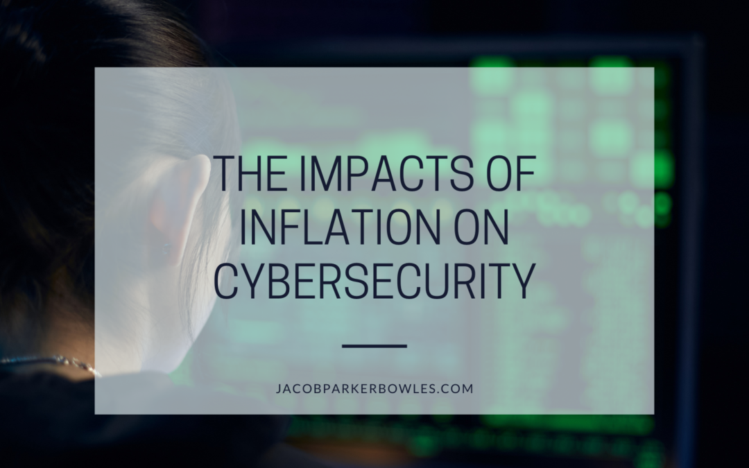 The Impacts Of Inflation On Cybersecurity