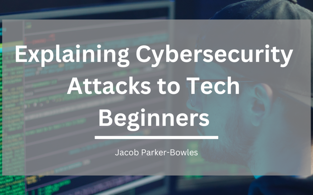 Explaining Cybersecurity Attacks to Tech Beginners