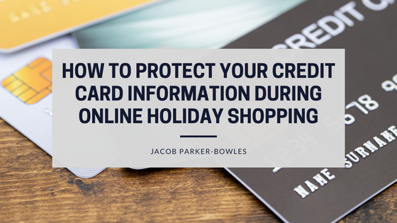 How to Protect your Credit Card Information During Online Holiday Shopping
