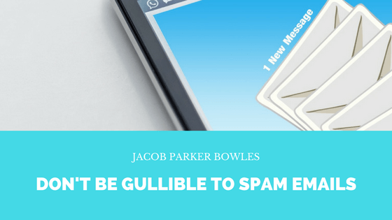 Don't Be Gullible To Spam Emails!