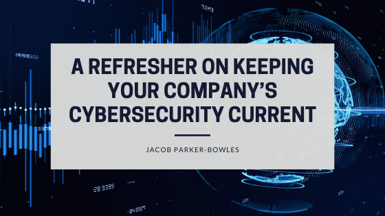 A Refresher On Keeping Your Company’s CyberSecurity Current