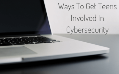 Ways To Get Teens Involved In Cybersecurity