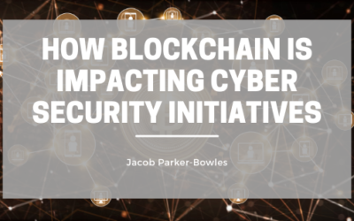 How Blockchain is Impacting Cyber Security Initiatives