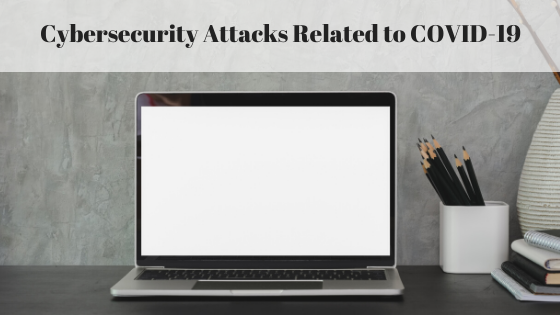 Cybersecurity Attacks Related To Covid 19 Jacob Parker Bowles