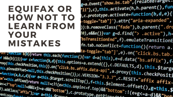 Equifax Or How Not To Learn From Your Mistakes