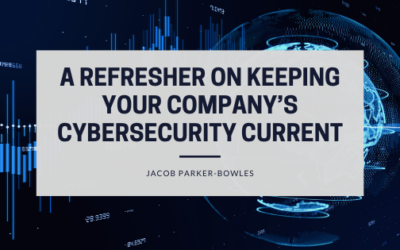 A Refresher On Keeping Your Company’s CyberSecurity Current