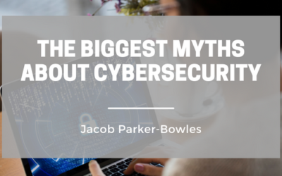 The Biggest Myths About Cybersecurity