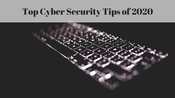 Top Cyber Security Tips Of 2020 Jacob Parker Bowles